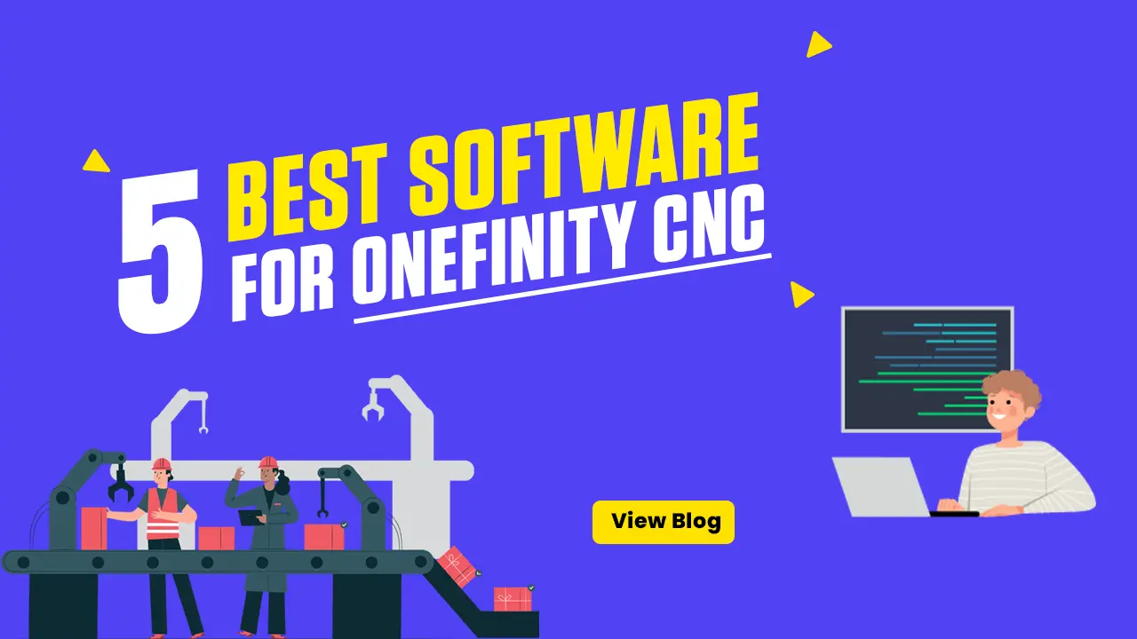 5 Best Software for Onefinity CNC to Boost Your Productivity and Precision