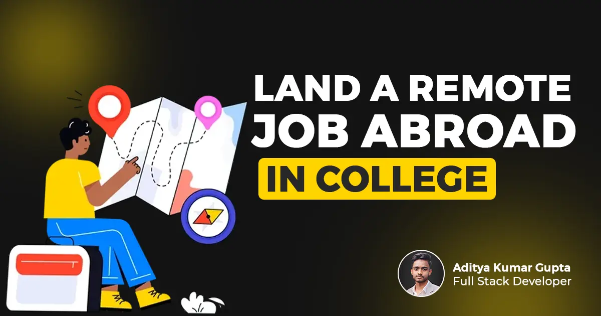 How to Land a Remote Job Abroad as an Indian Fresher: A Step-by-Step Guide